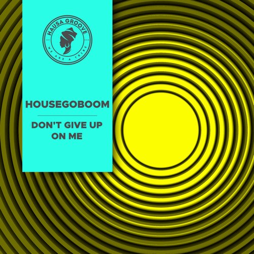 HouseGoBoom - Don't Give Up On Me [HG0069]